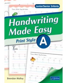Handwriting Made Easy – Print Style A (Junior / Senior Infants) 
